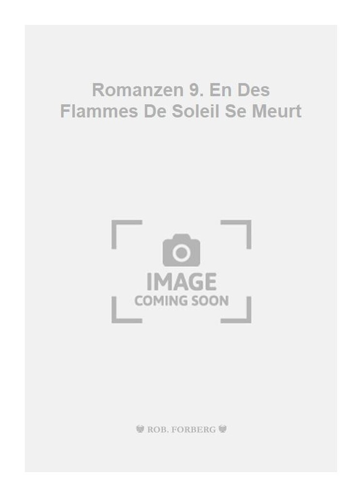 Romanzen 9. En Des Flammes De Soleil Se Meurt
